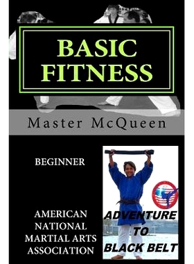 预订 Basic Fitness Beginner, Adventure to Black Belt: American National Martial Arts Association. a Guide to American Sp