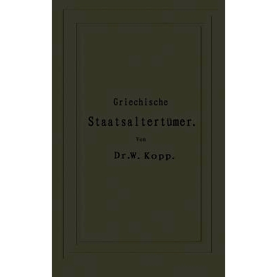 预订 Griechische Staatsaltertümer: für höhere Lehranstalten und zum Selbststudium: 9783642938962