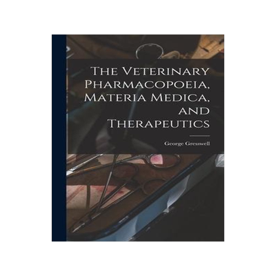 [预订]The Veterinary Pharmacopoeia, Materia Medica, and Therapeutics 9781016598958