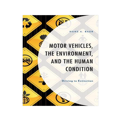 [预订]Motor Vehicles, the Environment, and the Human Condition: Driving to Extinction 9781793604903