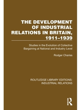 预订 The Development of Industrial Relations in Britain, 1911-1939: Studies in the Evolution of Collective Bargaining at