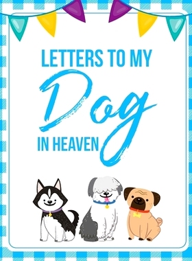 预订 Letters To My Dog In Heaven: Pet Loss Grief Heartfelt Loss Bereavement Gift Best Friend Poochie