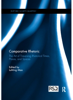 预订 Comparative Rhetoric: The Art of Traversing Rhetorical Times, Places, and Spaces: 9781138376618