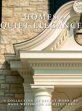 预订 Homes of Quiet Elegance: A Collection of Recent Works by Wade Weissmann Architecture