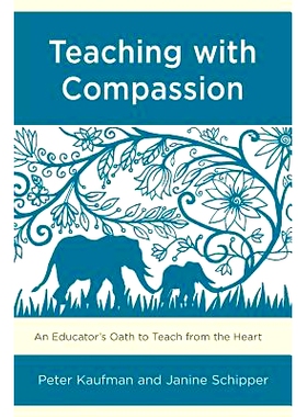 预订 Teaching with Compassion: An Educator’s Oath to Teach from the Heart 慈悲教导:教育者发自内心教导的誓言: 9781475836