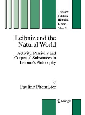 预订 Leibniz and the Natural World: Activity, Passivity and Corporeal Substances in Leibniz’s Philosophy: 9789048168552