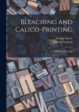[预订]Bleaching and Calico-printing; a Practical Manual 9781019241813