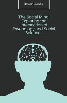 [预订]The Social Mind: Exploring the Intersection of Psychology and Social Sciences 9798215854556