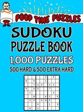[预订]Poop Time Puzzles Sudoku Puzzle Book, 1,000 Puzzles, 500 Hard and 500 Extra Hard: Work Them Out With 9781542381901