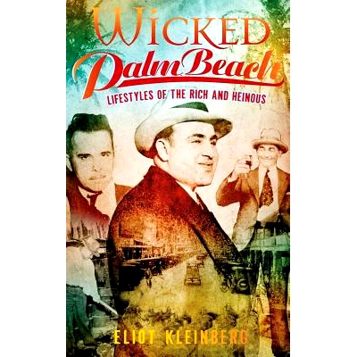 预订 Wicked Palm Beach: Lifestyles of the Rich and Heinous: 9781540220660