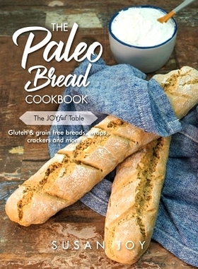 预订 The Paleo Bread Cookbook: Gluten & grain free breads, wraps, crackers and more ...: 9780648714002