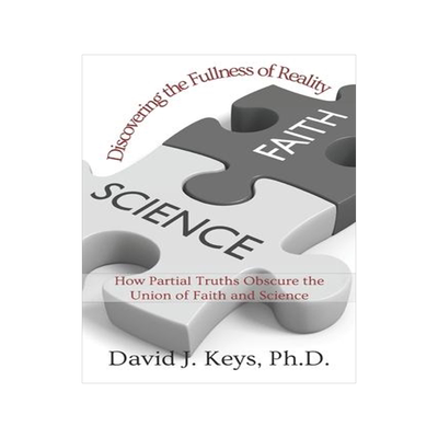[预订]Discovering the Fullness of Reality: How Partial Truths Obscure the Union of Faith and Science 9781952464850