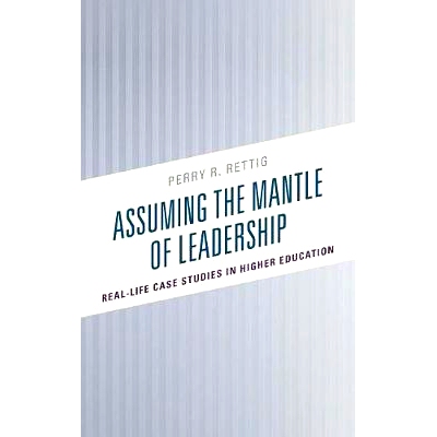 预订 Assuming the Mantle of Leadership: Real-Life Case Studies in Higher Education 假设领导层：高等教育中的真实案例研究:
