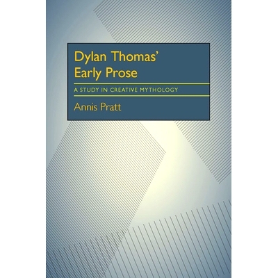 预订 Dylan Thomas’ Early Prose: A Study in Creative Mythology: 9780822952152