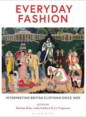 [预订]Everyday Fashion: Interpreting British Clothing Since 1600 9781350232440