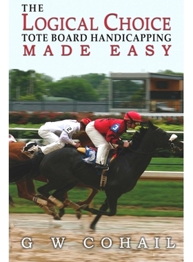 预订 The Logical Choice: Toteboard Handicapping Made Easy: 9781484141823