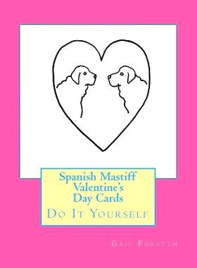 预订 Spanish Mastiff Valentine’s Day Cards: Do It Yourself: 9781530088973