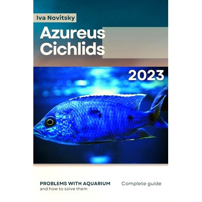 预订 Azureus Cichlids: Problems with aquarium and how to solve them: 9798864825228