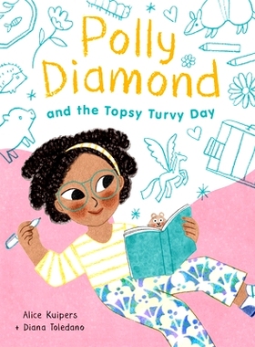 预订 Polly Diamond and the Topsy-Turvy Day: Book 3: Book 3 波莉·戴蒙德和颠倒日：第 3 册: 9781452184685
