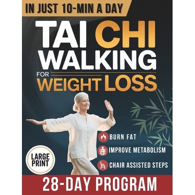 预订 Tai Chi Walking for Weight Loss: A Senior-Friendly 28-Day Program with Chair-Assisted Steps, Joint-Safe Mobility, a