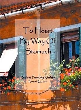 预订 To Heart by Way of Stomach: Recipes from My Kitchen: 9781465371645