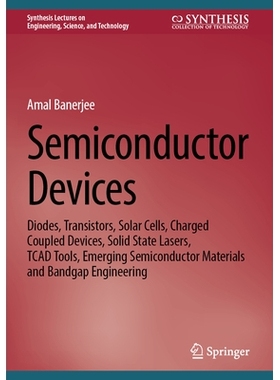 预订 Semiconductor Devices: Diodes, Transistors, Solar Cells, Charged Coupled Devices, Solid State Lasers, TCAD Tools, E