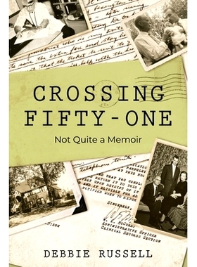 预订 Crossing Fifty-One: Not Quite a Memoir