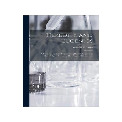 [预订]Heredity and Eugenics: a Course of Lectures Summarizing Recent Advances in Knowledge in Variation, H 9781013321245