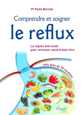 预订 Comprendre et soigner le reflux : le régime anti-acide pour retrouver santé & bien-être : avec plus de 70 recett
