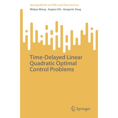 预订 Time-Delayed Linear Quadratic Optimal Control Problems 时滞线性二次*控制问题 9789819618965
