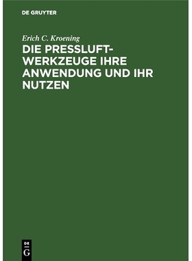 预订 Die Preßluft-Werkzeuge ihre Anwendung und ihr Nutzen: 9783486747003