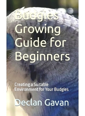 预订 Budgies Growing Guide for Beginners: Creating a Suitable Environment for Your Budgies: 9798870582948