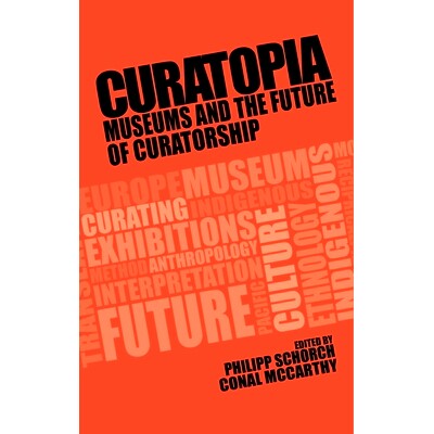 预订 Curatopia: Museums and the Future of Curatorship 策展之趣：博物馆与策展人的未来: 9781526118196