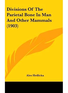 预订 Divisions Of The Parietal Bone In Man And Other Mammals (1903): 9781120358028