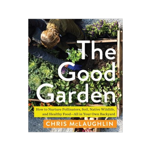 [预订]The Good Garden: How to Nurture Pollinators, Soil, Native Wildlife, and Healthy Food--All in Your Ow 9781642832150