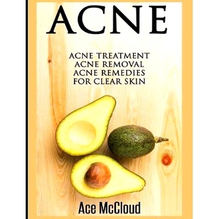 预订 Acne: Acne Treatment: Acne Removal: Acne Remedies For Clear Skin: 9781640482517