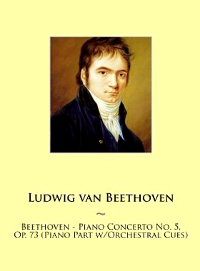 预订 Beethoven - Piano Concerto No. 5, Op. 73 (Piano Part w/Orchestral Cues): 9781500323585