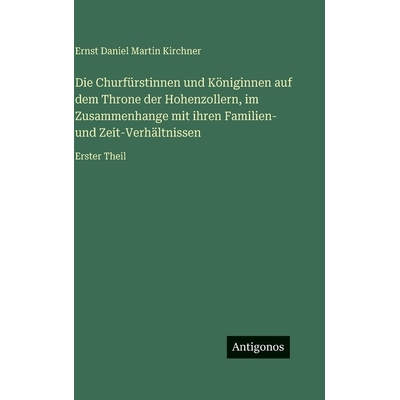 预订 Die Churfürstinnen und Königinnen auf dem Throne der Hohenzollern, im Zusammenhange mit ihren Familien- und Zeit-