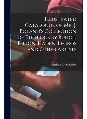 预订 Illustrated Catalogue of Mr. J. Boland’s Collection of Etchings by Buhot, Fitton, Haden, Legros and Other Artists: