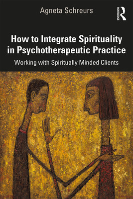 【预订】How to Integrate Spirituality in Psychotherapeutic Practice 9780367149246