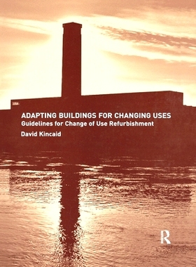 预订 Adapting Buildings for Changing Uses: Guidelines for Change of Use Refurbishment 适应建筑物改变用途：翻新指南: 9781