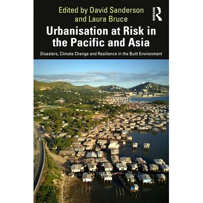 预订 Urbanisation at Risk in the Pacific and Asia: Disasters, Climate Change and Resilience in the Built Environment 面