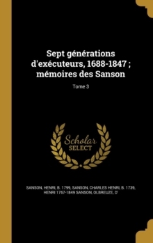 【预订】Sept Generations D’Executeurs, 1688-1847; Memoires Des Sanson; Tome 3