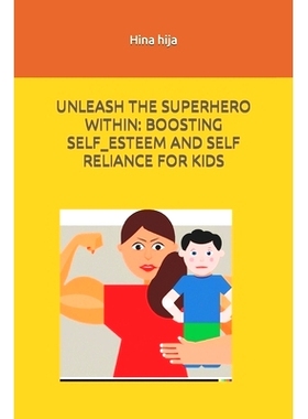 预订 Unleash the Superhero Within: Boosting Self-Esteem and Self-Reliance for Kids: 9798374276602