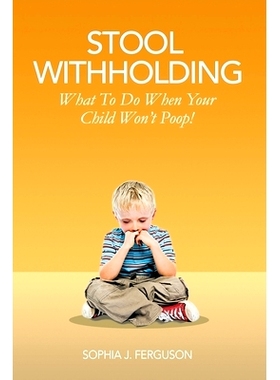 预订 Stool Withholding: What To Do When Your Child Won’t Poop! (USA Edition): 9781838361730