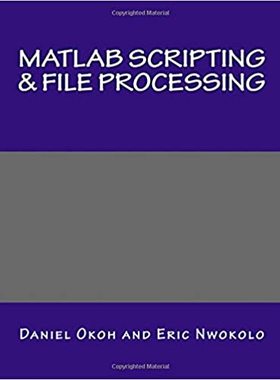 【预订】MATLAB Scripting & File Processing 9781507674314