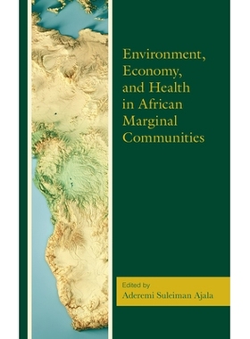预订 Environment, Economy, and Health in African Marginal Communities 非洲边缘社区的环境、经济和健康: 9781666939866