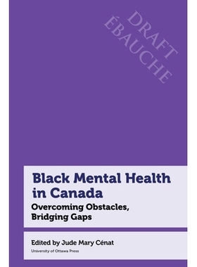 预订 Black Mental Health in Canada: Overcoming Obstacles, Bridging Gaps 加拿大黑人心理健康：克服障碍，弥合差距: 97807766