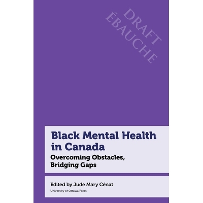 预订 Black Mental Health in Canada: Overcoming Obstacles, Bridging Gaps 加拿大黑人心理健康：克服障碍，弥合差距: 97807766