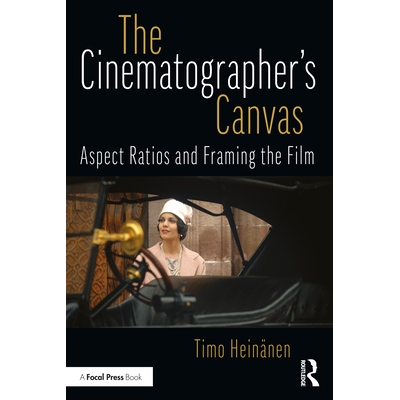 预订 The Cinematographer’s Canvas: Aspect Ratios and Framing the Film 电影摄影师的画布：电影的画幅比例与构图: 978104104